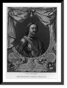 Historic Framed Print, Peter I, Emperor of Russia, 1672-1725,  17-7/8" x 21-7/8"