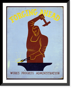 Historic Framed Print, Forging ahead Works Progress Administration.[monogram].,  17-7/8" x 21-7/8"