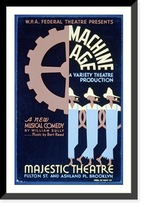 Historic Framed Print, W.P.A. Federal Theatre presents Machine age" a new musical comedy by William Sully .... music by Bert Reed A variety theatre production." - 2,  17-7/8" x 21-7/8"