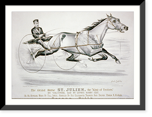 Historic Framed Print, Grand horse St. Julien, the king of trotters": by Volunteer,  dam by Sayre's Harry Clay,  as he appears when at full speed,  handled by his celebrated trainer and driver Orrin A. Hickok",  17-7/8" x 21-7/8"