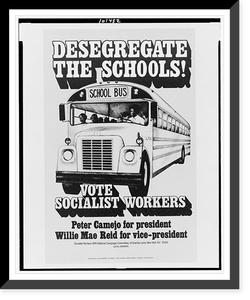 Desegregate the schools! Vote Socialist Workers : Peter Camejo for president, Willie Mae Reid for vice-president. Classic, Antique Poster