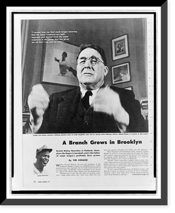 Historic Framed Print, [First page of a LOOK magazine article titled A Branch Grows in Brooklyn" by Tim Cohane,  showing a portrait of Branch Rickey and a small inset portrait of Jackie Robinson]",  17-7/8" x 21-7/8"