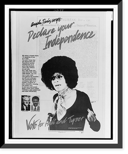 Historic Framed Print, Angela Davis urges .  declare your independence : vote for Hall and Tyner,  17-7/8" x 21-7/8"