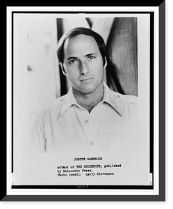Historic Framed Print, Joseph Wambaugh. author of The choirboys,  17-7/8" x 21-7/8"