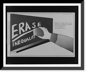 Historic Framed Print, ERAse inequality : equality of rights under the law shall not be denied or abridged by the United States ...,  17-7/8" x 21-7/8"