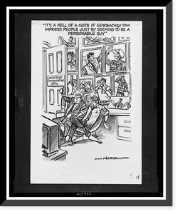It's a hell of a note if Gorbachev can impress people just by seeming to be a personable guy".Herblock.", Antique Poster