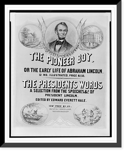 Historic Framed Print, The pioneer boy, or the early life of Abraham Lincoln,  17-7/8" x 21-7/8"