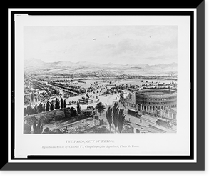 Historic Framed Print, The Paseo, City of Mexico, equestrian statue of Charles V, Chapultepec, the aqueduct, Plaza de Toros,  17-7/8" x 21-7/8"