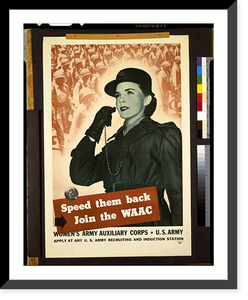Historic Framed Print, Speed them back. Join the WAAC. Women's Army Auxiliary Corps. U.S. Army. Apply at any U.S. Army recruiting and induction station,  17-7/8" x 21-7/8"