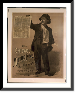 Historic Framed Print, The Chicago Morning News. All the news for two cents.Shober & Carqueville lith., Chicago. - 2,  17-7/8" x 21-7/8"
