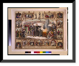 Historic Framed Print, Life of Martin Luther and heroes of the reformation!.H. Breul ; original by H. Br&uuml;ckner. - 4,  17-7/8" x 21-7/8"