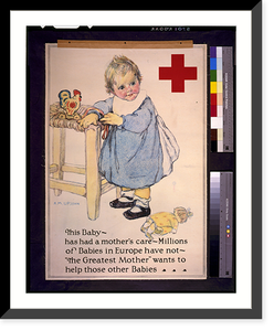 This baby - has had a mother's care - millions of babies in Europe have not - the greatest mother" wants to help those other babies.A.M. Upjohn." Classic, Historic Reproduction