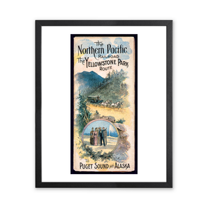 Historic Framed Print, The Northern Pacific Railroad. the Yellowstone Park route to Puget Sound and Alaska,  17-7/8" x 21-7/8"
