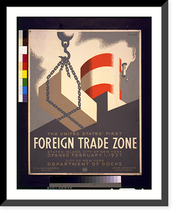 The United States' first foreign trade zone, Staten Island, city of New York, opened February 1, 1937.Herzog. - 2 Classic, Antique Poster