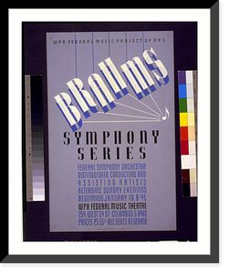 Historic Framed Print, WPA Federal Music Project of NYC [presents] Brahms symphony series Federal symphony orchestra - distinguished conductors and assisting artists. - 2,  17-7/8" x 21-7/8"
