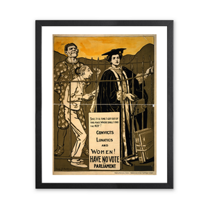 Historic Framed Print, Convicts lunatics and women! Have no vote for parliament She: Is it time I got out of this place - Where shall I find the KEY?.Emily J. Harding Andrews.,  17-7/8" x 21-7/8"