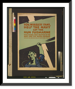 You, wireless fans, help the Navy get the Hun submarine 1000 radio men wanted in the Navy and the Naval Reserve. - 2 Classic, Vintage Wall Art