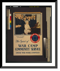 Historic Framed Print, The spirit of war camp community service.Heywood Strasser & Voigt Litho. Co. N.Y.,  17-7/8" x 21-7/8"