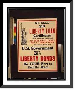 Historic Framed Print, We sell $10 Liberty Loan certificates [...] Liberty Bonds - do your part to end the war!,  17-7/8" x 21-7/8"