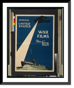 Historic Framed Print, Official United States war films now being shown.The Hegeman Print N.Y.,  17-7/8" x 21-7/8"
