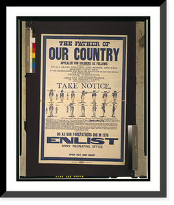 Historic Framed Print, The father of our country appealed for soldiers as follows [...] Do as our forefathers did in 1776. Enlist. Army recruiting office open day and night. - 2,  17-7/8" x 21-7/8"