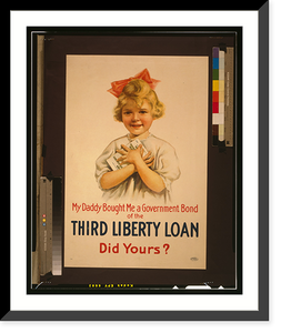 My daddy bought me a government bond of the Third Liberty Loan. Did yours?.The United States Printing & Lithograph Co., New York, Historic Reproduction