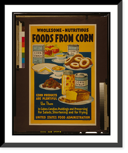 Historic Framed Print, Wholesome - nutritious foods from corn.Lloyd Harrison. - 3,  17-7/8" x 21-7/8"
