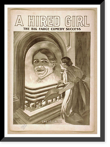 Historic Framed Print, A hired girl the big farce comedy success. - 2,  17-7/8" x 21-7/8"