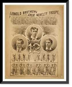 Historic Framed Print, Arnold Brothers Great Novelty Troupe original big 12.,  17-7/8" x 21-7/8"