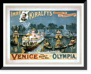 Historic Framed Print, Imre Kiralfys greatest of all spectacles Venice the bride of the sea at Olympia,  17-7/8" x 21-7/8"