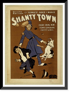 Historic Framed Print, Second edition of the funniest farce in the world Shantytown everything new funny comedians pretty girls.,  17-7/8" x 21-7/8"