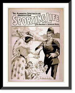 Historic Framed Print, The mammoth spectacular production Sporting life written by Cecil Raleigh & Seymour Hicks. - 2,  17-7/8" x 21-7/8"