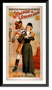 Historic Framed Print, The New York Manhattan Theatre success Wm. A. Brady & Jos. R. Grismers production A stranger in a strange land by Sidney T. Wilbur & Walter Vincent. - 2,  17-7/8" x 21-7/8"