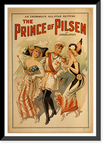 Historic Framed Print, The Prince of Pilsen by L&uuml;ders & Pixley : an enormous all-star revival.,  17-7/8" x 21-7/8"