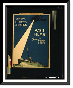 Historic Framed Print, Official United States war films now being shown. The Hegeman Print N.Y.,  17-7/8" x 21-7/8"