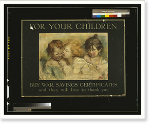 For your children. Buy war savings certificates and they will live to thank you. Rosina Mantovani Gutti Roma Eyre Spottiswoode Ltd, Historic Print