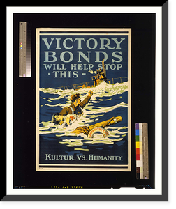 Victory Bonds will help stop this. Kulture vs. humanity, Vintage Poster