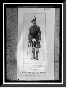 Historic Framed Print, GUTHRIE, PERCY A., LT. COL., 236 BATTALION, CANADA, 'THE MacLEAN KILTIES OF AMERICA',  17-7/8" x 21-7/8"