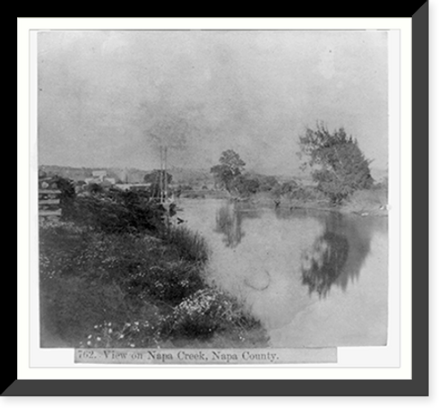 Historic Framed Print, View on Napa Creek, Napa County,  17-7/8" x 21-7/8"