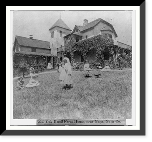 Historic Framed Print, Oak Knoll Farm House, near Napa, Napa Co.,  17-7/8" x 21-7/8"
