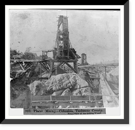 Placer Mining. Columbia, Tuolumne County - Front view of the lifting wheel, Antique Poster