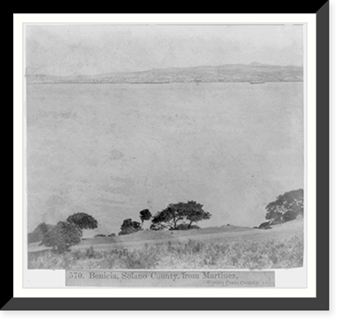 Historic Framed Print, Benicia, Solano County, from Martinez, Contra Costa County,  17-7/8" x 21-7/8"