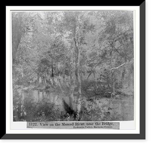 Historic Framed Print, View on the Merced River, near the Bridge - Yosemite Valley - Mariposa County,  17-7/8" x 21-7/8"