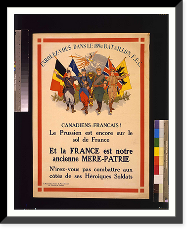 Canadiens-Francais!. Enrolez-vous dans le 189e Bataillon F.E.C, Historic Reproduction