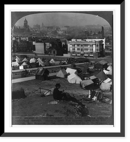 Section 2. Over refugees' Camp Lake showing edge of unburned district. Burned area lies beyond (loss over $300,000,000), San Francisco, Cal. Classic, Vintage Poster