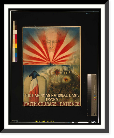 The Harriman National Bank urges faith courage and patience. M. Waddell 1918 Metro Litho. Co. N.Y, Historic Reproduction