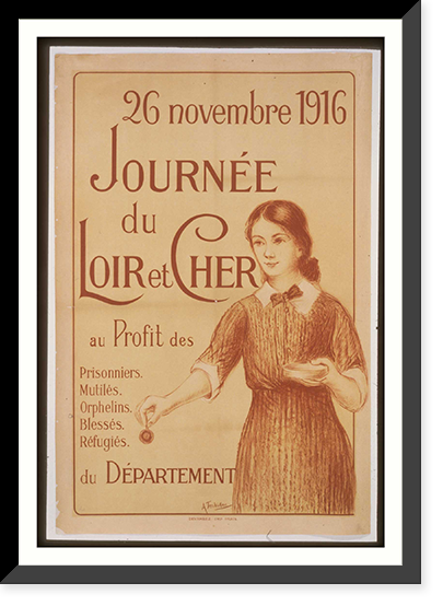 Historic Framed Print, Journeacutee du Loir et Cher au profit des prisonniers. Mutileacutes. Orphelins. Blesseacutes. Reacutefugieacutes. 26 Novembre 1916,  17-7/8" x 21-7/8"