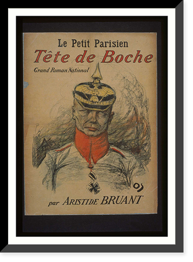 Le Petit parisien. Tecircte de Boche grand roman national par Aristide Bruant, Antique Wall Art