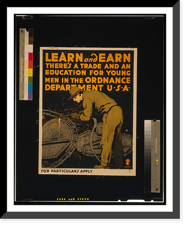 Learn and earn Theres a trade and an education for young men in the Ordnance Department U-S-A.Falls Engineer Reproduction Plant U.S. Army Washington Barracks D.C. Classic, Vintage Wall Art