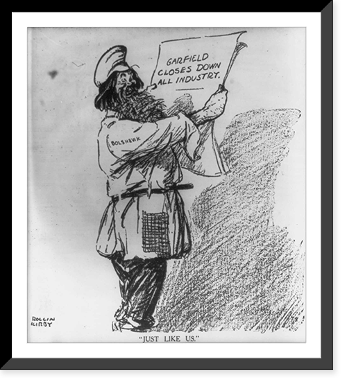 Historic Framed Print, [4 newspaper cartoons relating to the fuel shortage in the U.S. in Jan. 1918: Just like us". "Bolshevik" holding up news headline "Garfield closes down all industry (U.S. Fuel Commr. H.A. Garfield)]",  17-7/8" x 21-7/8"